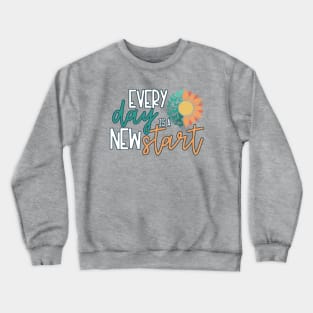 Every Day is a New Start Crewneck Sweatshirt